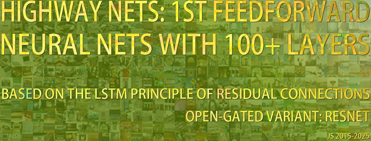 Highway Networks:
First Very Deep Working Feedforward Networks With Hundreds of  Layers