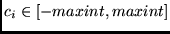 $c_i \in [-maxint, maxint]$
