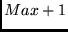 $Max + 1$