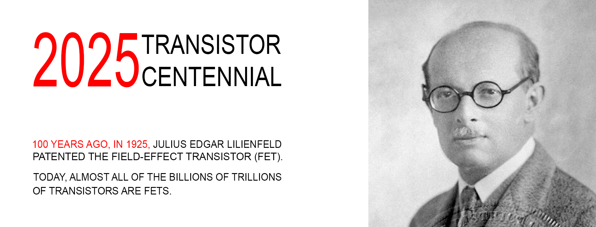 2025: centennial of the transistor (Lilienfeld, 1925)