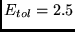 $E_{tol} = 2.5$