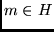 $m \in H$