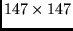 $147 \times 147$