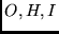 $O,H,I$