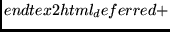$\displaystyle end{tex2html_deferred}+ $