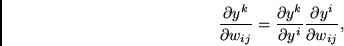 \begin{displaymath}
\frac{\partial y^k}{\partial w_{ij}} =
\frac{\partial y^k}{\partial y^i} \frac{\partial y^i}{\partial w_{ij}},
\end{displaymath}