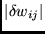 $\vert\delta w_{ij}\vert$