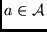 $a \in \cal A$
