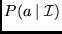 $P( a \mid \cal I )$