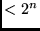 $< 2^n$