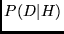 $P(D\vert H)$