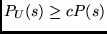 $P_U(s) \geq cP(s)$