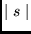 $\mid s \mid $
