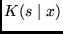 $K(s \mid x)$
