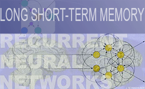Recurrent Neural Networks, especially LSTM