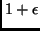 $1 + \epsilon$