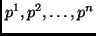 $p^1, p^2, \ldots, p^n$