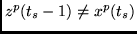 $z^p(t_s - 1) \neq x^p(t_s)$