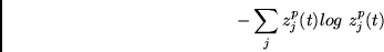 \begin{displaymath}- \sum_j z^p_j(t)log~z^p_j(t) \end{displaymath}