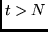 $t > N$