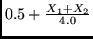 $0.5 + \frac{X_1 + X_2}{4.0}$
