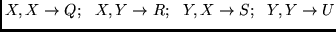 $X,X \rightarrow Q;~~ X,Y \rightarrow R;~~
Y,X \rightarrow S;~~ Y,Y \rightarrow U$