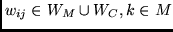 $w_{ij} \in W_{M} \cup W_C, k \in M$