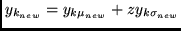 $y_{k_{new}} =
y_{k\mu_{new}} + z
y_{k\sigma_{new}}$