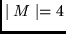 $\mid M \mid = 4$