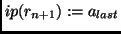 $ip(r_{n+1}) := a_{last}$