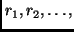 $r_1, r_2, \ldots,$
