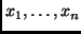 $x_1, \ldots, x_n$