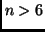 $n>6$