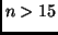 $n > 15$