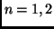 $n=1,2$