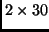 $2 \times 30$