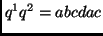 $q^1q^2 = abcdac$