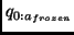$q_{0:a_{frozen}}$