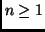 $n \geq 1$