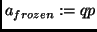 $a_{frozen} := qp$