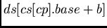 $ds[cs[cp].base+a]$