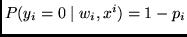 $P(y_i = 0 \mid w_i, x^{i}) = 1 - p_i$