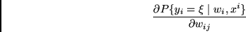 \begin{displaymath}
\frac{\partial P\{ y_i = \xi \mid w_i, x^i \} }{\partial w_{ij}}
\end{displaymath}