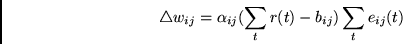 \begin{displaymath}
\triangle w_{ij} = \alpha_{ij} (\sum_t r(t) - b_{ij}) \sum_t e_{ij}(t)
\end{displaymath}