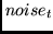 $noise_t$