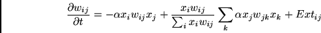 \begin{displaymath}
\frac{\partial w_{ij}}{\partial t} =
- \alpha x_{i}w_{ij}x_{...
...} x_{i}w_{ij}}
\sum_{k} \alpha x_{j}w_{jk}x_{k}
+ Ext_{ij}
\end{displaymath}