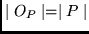 $\mid O_{P} \mid = \mid P \mid $