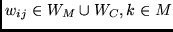 $w_{ij} \in W_{M} \cup W_C, k \in M$