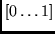 $\left[ 0 \ldots 1 \right] $