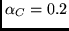 $\alpha_C = 0.2$